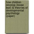 How Children Develop (Loose Leaf) & Theories Of Developmental Psychology (Paper)