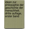 Ideen Zur Philosophie Der Geschichte Der Menschheit. Dritte Auflage, Erster Band door Johann Gottfried Herder