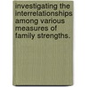 Investigating The Interrelationships Among Various Measures Of Family Strengths. door Tony Wheeler