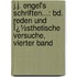 J.J. Engel's Schriften...: Bd. Reden Und Ï¿½Sthetische Versuche, Vierter Band