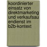 Koordinierter Einsatz Von Direktmarketing Und Verkaufsau Endienst Im B2B-Kontext door Tobias Fredebeul-Krein