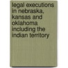 Legal Executions in Nebraska, Kansas and Oklahoma Including the Indian Territory door R. Michael Wilson