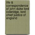 Life & Correspondence of John Duke Lord Coleridge, Lord Chief Justice of England