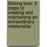 Lifelong Love: 4 Steps to Creating and Maintaining an Extraordinary Relationship door Phyliss Koch-Sheras