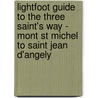 Lightfoot Guide to the Three Saint's Way - Mont St Michel to Saint Jean D'Angely by Paul Chinn