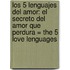 Los 5 Lenguajes Del Amor: El Secreto Del Amor Que Perdura = The 5 Love Lenguages
