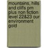 Mountains, Hills And Cliffs Pm Plus Non Fiction Level 22&23 Our Environment Gold