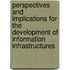 Perspectives and Implications for the Development of Information Infrastructures