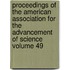 Proceedings of the American Association for the Advancement of Science Volume 49