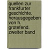 Quellen Zur Frankfurter Geschichte. Herausgegeben Von H. Grotefend. Zweiter Band door Hermann Grotefend