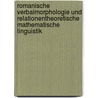 Romanische Verbalmorphologie und relationentheoretische mathematische Linguistik by Alfred Holl