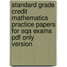 Standard Grade Credit Mathematics Practice Papers For Sqa Exams Pdf Only Version door Ken Nisbet