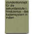 Stundenkonzept für die Sekundarstufe I: Hinduismus - Das Kastensystem in Indien