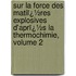 Sur La Force Des Matiï¿½Res Explosives D'Aprï¿½S La Thermochimie, Volume 2