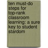 Ten Must-Do Steps For Top-Rank Classroom Learning: A Sure Key To Student Stardom by Angel N. Pagaduan