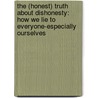 The (Honest) Truth about Dishonesty: How We Lie to Everyone-Especially Ourselves by Dan Ariely
