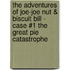 The Adventures Of Joe-Joe Nut & Biscuit Bill - Case #1 The Great Pie Catastrophe