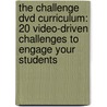 The Challenge Dvd Curriculum: 20 Video-Driven Challenges To Engage Your Students door Kurt Johnston