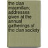 The Clan MacMillan; Addresses Given at the Annual Gatherings of the Clan Society