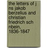 The Letters Of J Ns Jakob Berzelius And Christian Friedrich Sch Nbein, 1836-1847 door Jons Jakob Berzelius