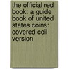 The Official Red Book: A Guide Book Of United States Coins: Covered Coil Version door R.S. Yeoman