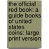 The Official Red Book: A Guide Books Of United States Coins: Large Print Version