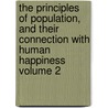 The Principles of Population, and Their Connection with Human Happiness Volume 2 door Sir Archibald Alison