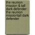The Reunion Mission & Tall Dark Defender: The Reunion Mission\Tall Dark Defender