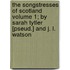 The Songstresses of Scotland Volume 1; By Sarah Tytler [Pseud.] and J. L. Watson