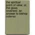 The Spiritual Point-Of-View; Or, the Glass Reversed. an Answer to Bishop Colenso