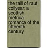 The Taill of Rauf Coilyear; A Scottish Metrical Romance of the Fifteenth Century door William Hand Browne