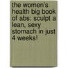 The Women's Health Big Book of Abs: Sculpt a Lean, Sexy Stomach in Just 4 Weeks! door Editors of Women'S. Health