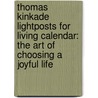 Thomas Kinkade Lightposts for Living Calendar: The Art of Choosing a Joyful Life door Thomas Kinkade