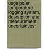 Usgs Polar Temperature Logging System, Description and Measurement Uncertainties door United States Government