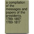 a Compilation of the Messages and Papers of the Presidents, 1789-1897: 1789-1817