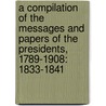 a Compilation of the Messages and Papers of the Presidents, 1789-1908: 1833-1841 door James Daniel Richardson