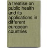 a Treatise on Public Health and Its Applications in Different European Countries door Albert Julius Palmberg