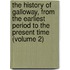 the History of Galloway, from the Earliest Period to the Present Time (Volume 2)