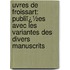 Uvres De Froissart: Publiï¿½Es Avec Les Variantes Des Divers Manuscrits