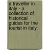 A Traveller in Italy - A Collection of Historical Guides for the Tourist in Italy door Authors Various