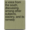 A Voice from the South, Discussing, Among Other Subjects, Slavery, and Its Remedy door Lennox Birckhead