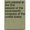 Acts Passed at the First Session of the Seventeenth Congress of the United States door John Adams