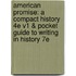American Promise: A Compact History 4E V1 & Pocket Guide To Writing In History 7E