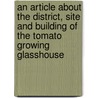 An Article About The District, Site And Building Of The Tomato Growing Glasshouse door P.E.N. Hitchins