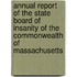 Annual Report of the State Board of Insanity of the Commonwealth of Massachusetts