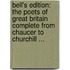 Bell's Edition: the Poets of Great Britain Complete from Chaucer to Churchill ...