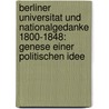 Berliner Universitat Und Nationalgedanke 1800-1848: Genese Einer Politischen Idee door Sven Haase