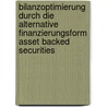 Bilanzoptimierung durch die alternative Finanzierungsform Asset Backed Securities door Christian Budinger