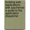Building Web Applications With Sas/intrnet: A Guide To The Application Dispatcher by Don Henderson