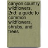 Canyon Country Wildflowers, 2Nd: A Guide To Common Wildflowers, Shrubs, And Trees door Damian Fagan
